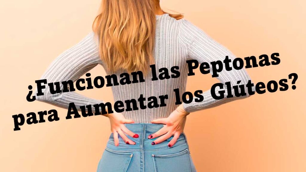 ¿Funcionan las Peptonas para Aumentar los Glúteos? Descubre su Efectividad y Cómo Usarlas. Mis ¿Funcionan las Peptonas para Aumentar los Glúteos? Descubre su Efectividad y Cómo Usarlas. Mis
