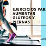 ejercicios para aumentar glúteos y piernas