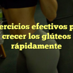 5 ejercicios efectivos para crecer los glúteos rápidamente