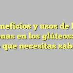 Beneficios y usos de las peptonas en los glúteos: Todo lo que necesitas saber