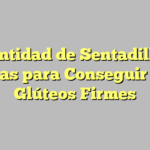 Cantidad de Sentadillas Diarias para Conseguir unos Glúteos Firmes