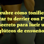 Descubre cómo tonificar y levantar tu derrier con Pilates: ¡El secreto para lucir unos glúteos de ensueño!