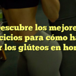 Descubre los mejores ejercicios para cómo hacer crecer los glúteos en hombres