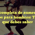 Guía completa de aumento de glúteos para hombres: Todo lo que debes saber