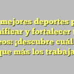 Los mejores deportes para tonificar y fortalecer tus glúteos: ¡descubre cuál es el que más los trabaja!