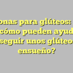 Peptonas para glúteos: ¿Qué son y cómo pueden ayudarte a conseguir unos glúteos de ensueño?