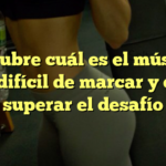 Descubre cuál es el músculo más difícil de marcar y cómo superar el desafío