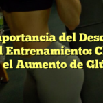 La Importancia del Descanso en el Entrenamiento: Clave para el Aumento de Glúteos