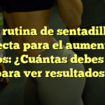 La rutina de sentadillas perfecta para el aumento de glúteos: ¿Cuántas debes hacer para ver resultados?