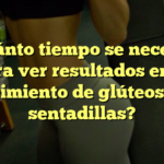 ¿Cuánto tiempo se necesita para ver resultados en el crecimiento de glúteos con sentadillas?