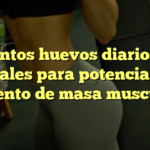 ¿Cuántos huevos diarios son ideales para potenciar el aumento de masa muscular?