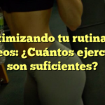 Optimizando tu rutina de glúteos: ¿Cuántos ejercicios son suficientes?