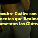 Descubre Cuáles son los Elementos que Realmente Aumentan los Glúteos
