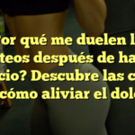 ¿Por qué me duelen los glúteos después de hacer ejercicio? Descubre las causas y cómo aliviar el dolor