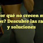 ¿Por qué no crecen mis glúteos? Descubre las razones y soluciones