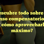 Descubre todo sobre el descanso compensatorio: ¿Qué es y cómo aprovecharlo al máximo?