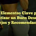 Los Elementos Clave para Garantizar un Buen Descanso: Consejos y Recomendaciones