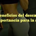 Los beneficios del descanso y su importancia para la salud