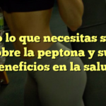 Todo lo que necesitas saber sobre la peptona y sus beneficios en la salud