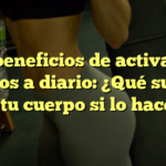 Los beneficios de activar los glúteos a diario: ¿Qué sucede en tu cuerpo si lo haces?