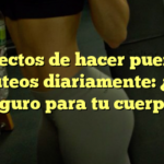 Los efectos de hacer puente de glúteos diariamente: ¿Es seguro para tu cuerpo?