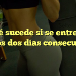 ¿Qué sucede si se entrenan glúteos dos días consecutivos?
