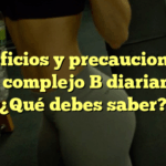 Beneficios y precauciones al tomar complejo B diariamente: ¿Qué debes saber?