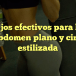 Consejos efectivos para lograr un abdomen plano y cintura estilizada