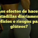 Los efectos de hacer sentadillas diariamente: ¿beneficios o riesgos para tus glúteos?