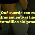 ¿Qué sucede con mi entrenamiento si hago sentadillas sin peso?