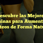 Descubre las Mejores Vitaminas para Aumentar tus Glúteos de Forma Natural