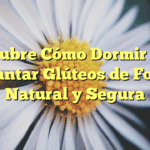 Descubre Cómo Dormir para Levantar Glúteos de Forma Natural y Segura