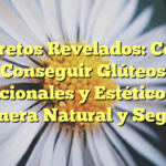 Secretos Revelados: Cómo Conseguir Glúteos Funcionales y Estéticos de Manera Natural y Segura