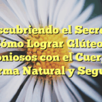 Descubriendo el Secreto: Cómo Lograr Glúteos Armoniosos con el Cuerpo de Forma Natural y Segura