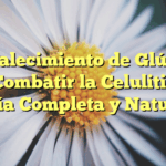 Fortalecimiento de Glúteos para Combatir la Celulitis: Una Guía Completa y Natural