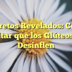 Secretos Revelados: Cómo Evitar que los Glúteos se Desinflen