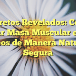 Secretos Revelados: Cómo Ganar Masa Muscular en los Glúteos de Manera Natural y Segura