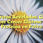 Secretos Revelados: Cómo Hacer Crecer Glúteos Sin Proteína en Polvo