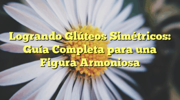 Logrando Glúteos Simétricos: Guía Completa para una Figura Armoniosa